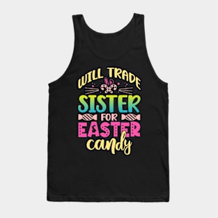 Will Trade Sister For Easter Candy Happy Easter Day Tank Top